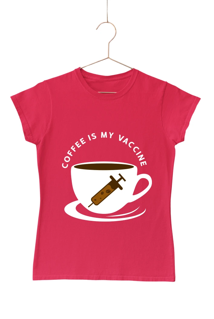 Coffee Is My Vaccine Women's Tshirt