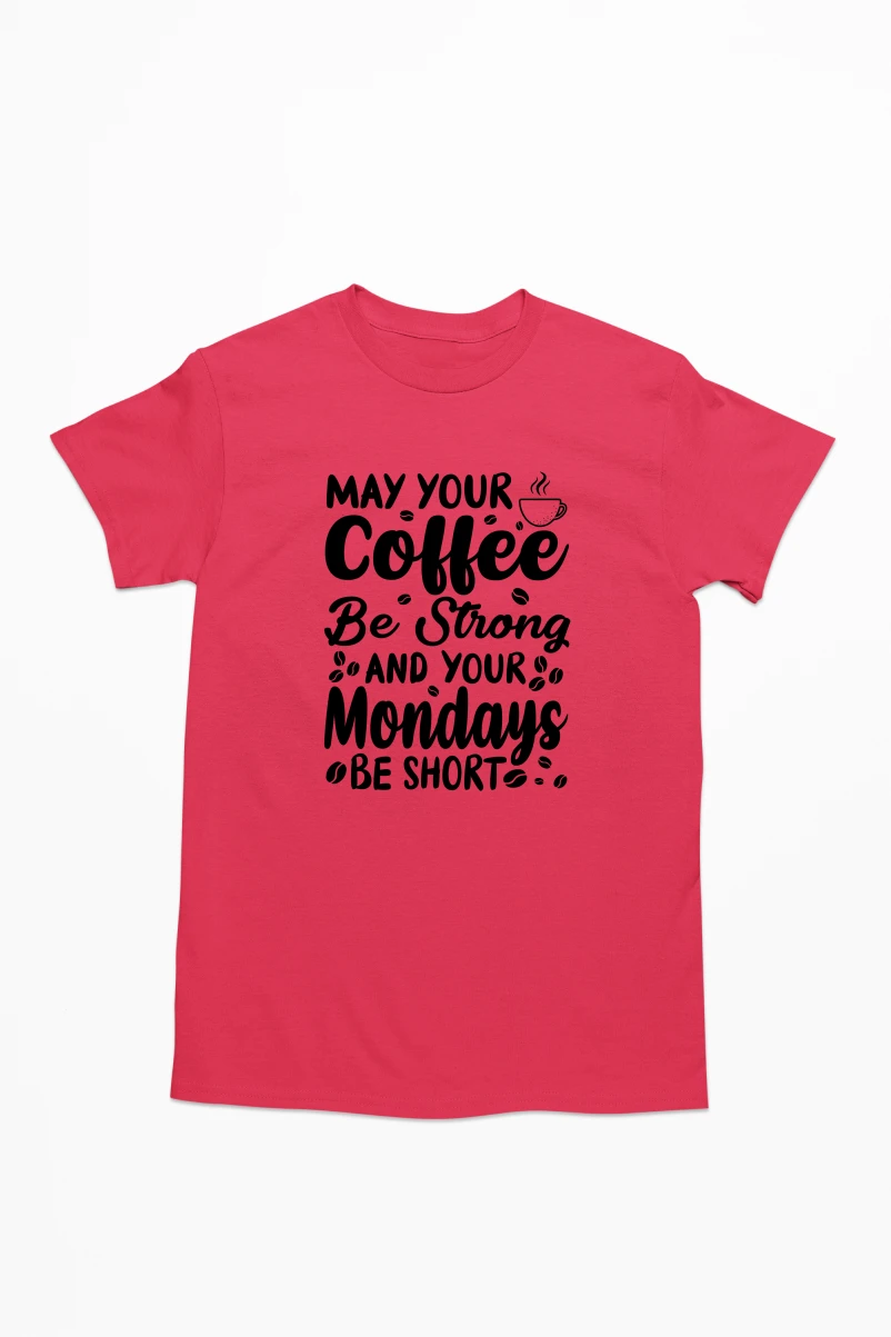 May Your Coffee Be Strong and Your Mondays Short Men's Tshirt