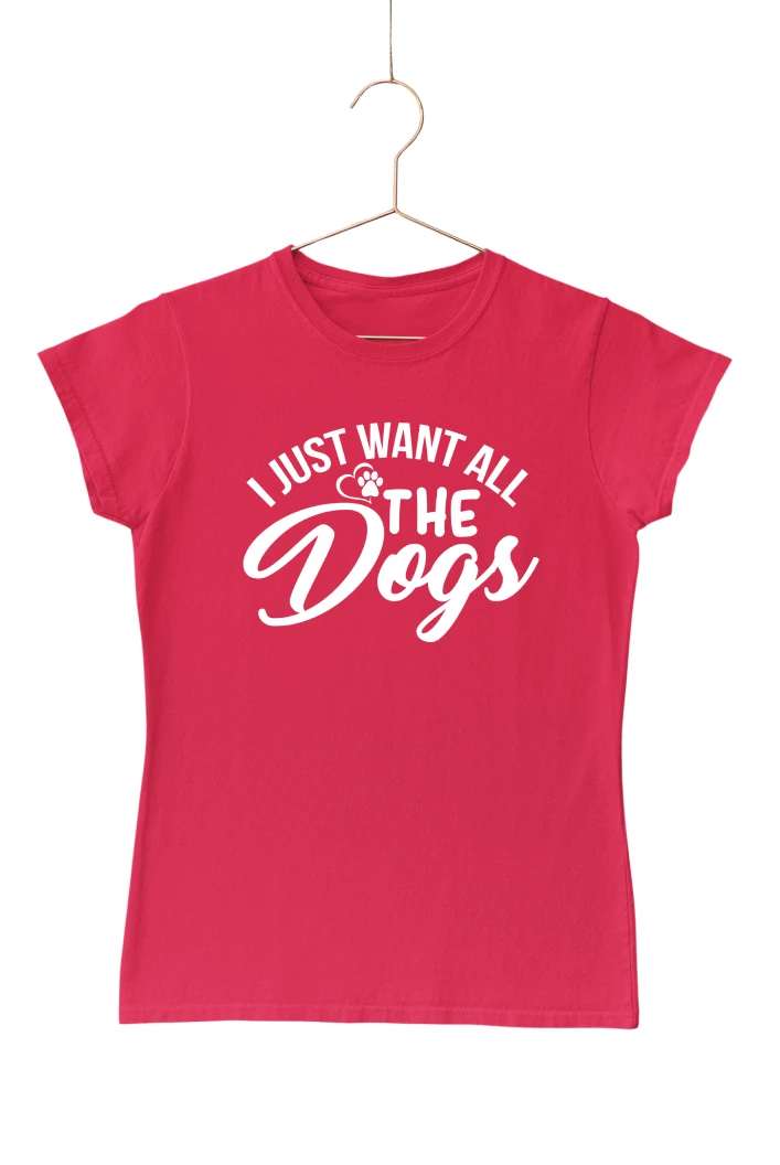 I Just Want All the Dogs Women's Tshirt (Red, S)