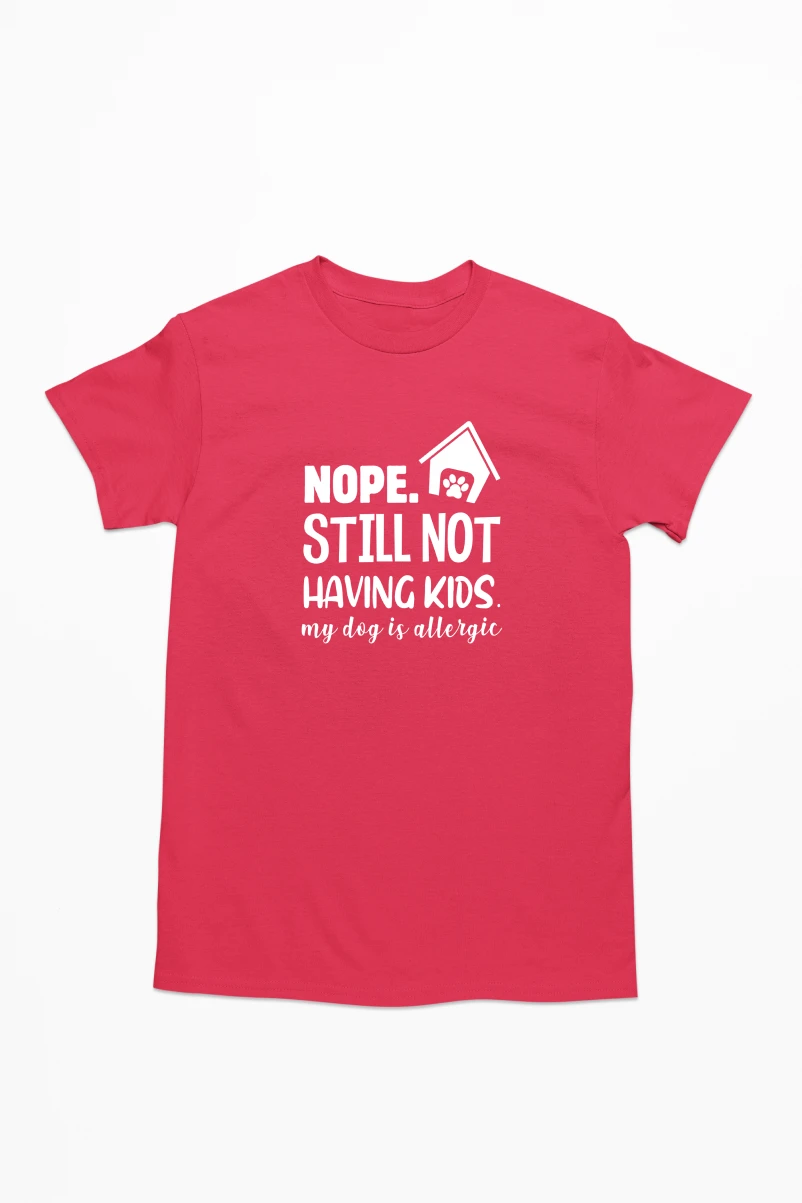 Nope Still Not Having Kids My Dog Is Allergic Men's Tshirt (Red, S)