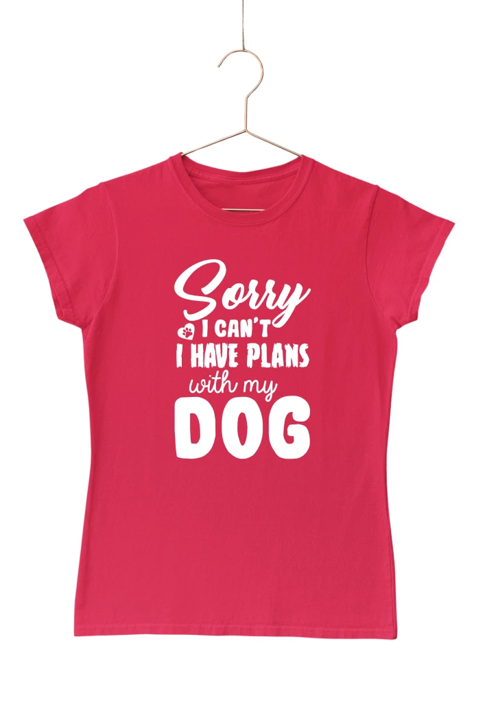 Sorry I Can't I Have Plans with my Dog Women's Tshirt (Red, S)