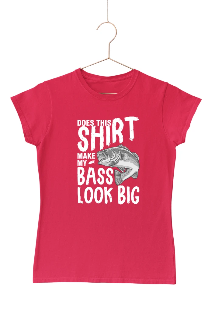 Does This Shirt Make My Bass Look Big Women's Tshirt (Red, S)