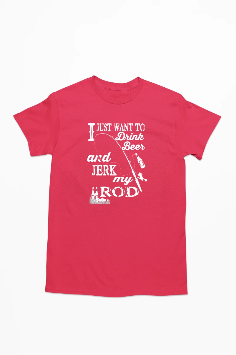 I Just Want to Drink Beer and Jerk My Rod Men's Tshirt (Red, S)