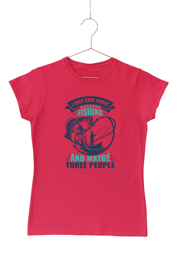 I Only Care About Fishing and Maybe Three People Women's Tshirt (Red, S)