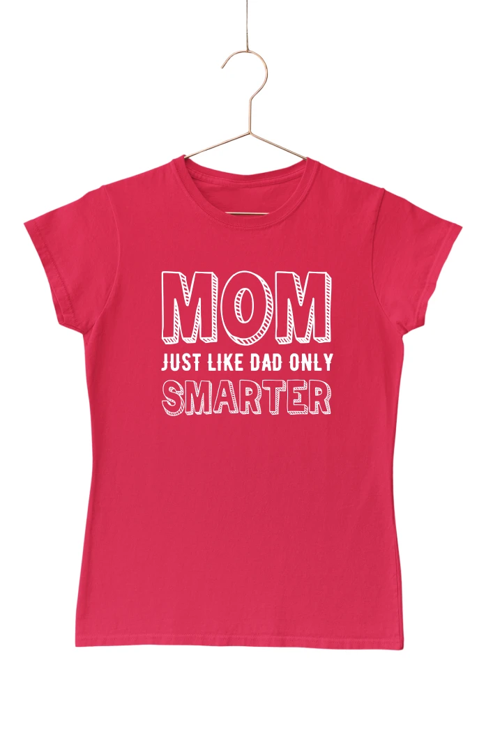 Mom Just Like Dad Only Smarter Women's Tshirt (Red, S)