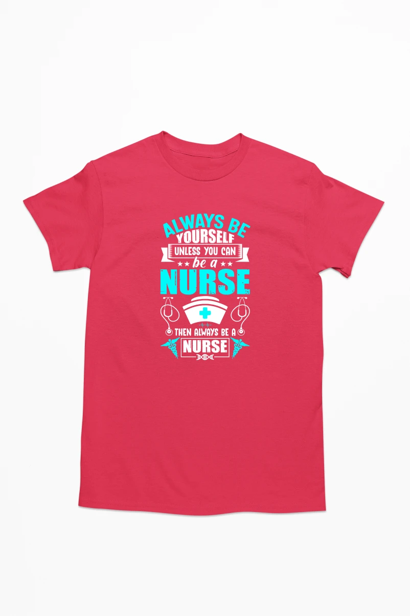 Always Be Yourself Unless You can be a Nurse Men's Tshirt (Red, S)