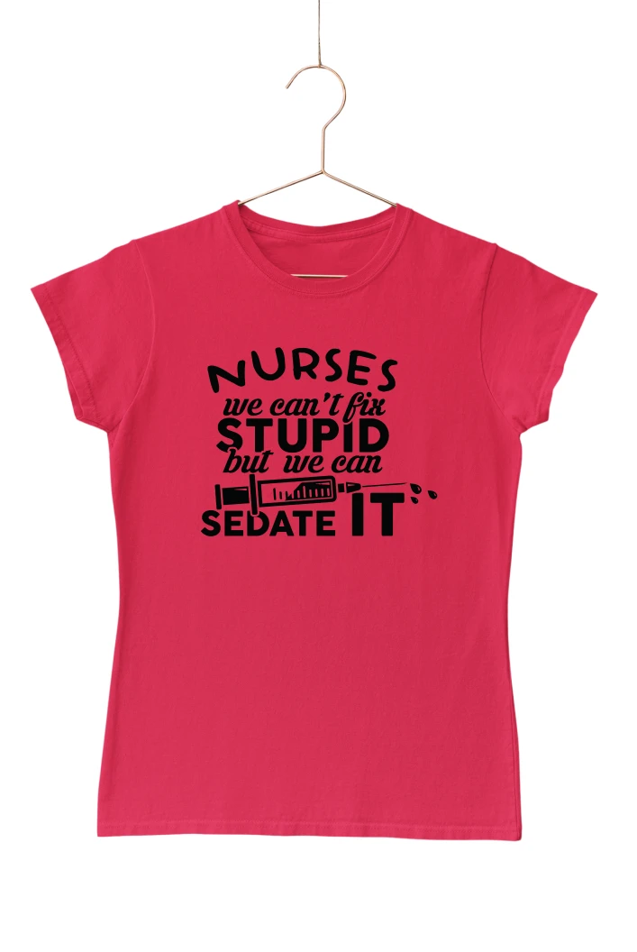 Nurses We Can't Fix Stupid But We Can Sedate It Women's Tshirt (Red, S)