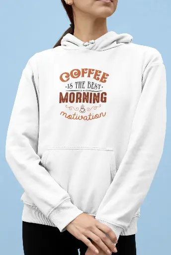 Coffee Is The Best Morning Motivation Hoodie