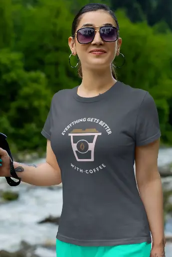 Everything Gets Better With Coffee Women's Tshirt