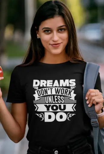 Dreams Don't Work Unless You Do Women's Tshirt