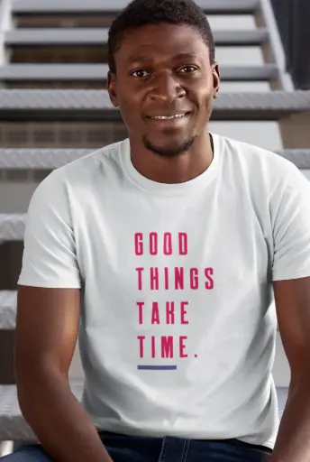 Good Things Take Time Men's Tshirt