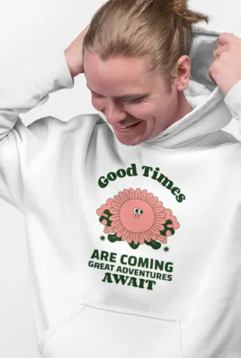 Good Times Are Coming Great Adventures Await Hoodie