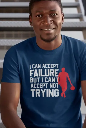 I Can Accept Failure But I Can't Accept Not Trying Men's Tshirt