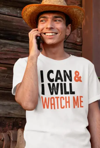 I Can and I Will Watch Me Men's Tshirt
