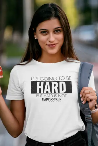 It's Going to be Hard But Hard is Not Impossible Women's Tshirt